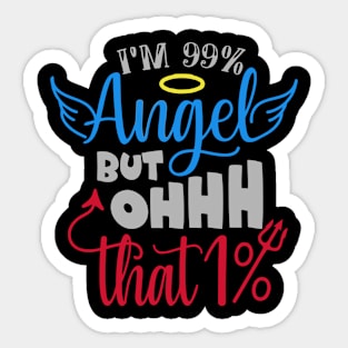 I'm 99% angel but ohhh that 1% Sticker